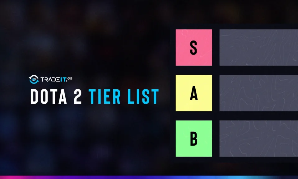 Dota 2 Tier List – 2022 [UPDATED]