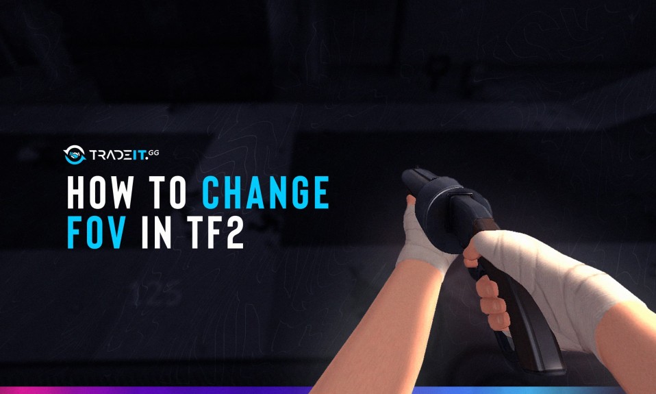 How to Change FoV in TF2 – Step by Step Guide