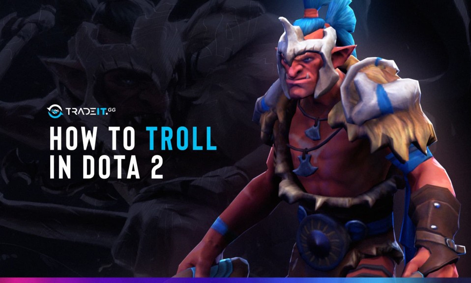 How to Troll in Dota 2