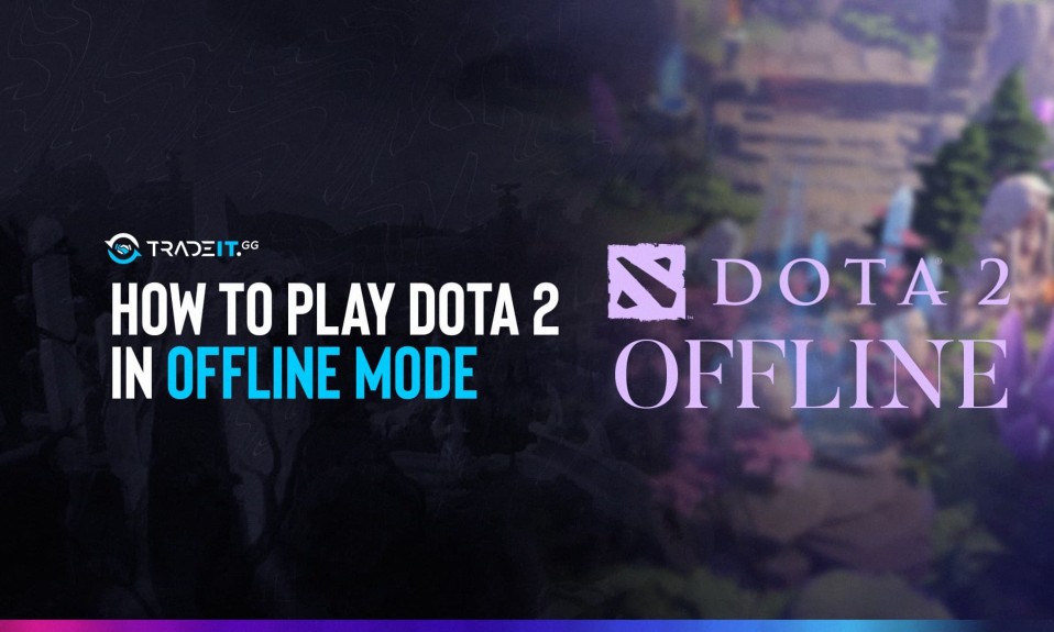 How to Play Dota 2 in Offline Mode
