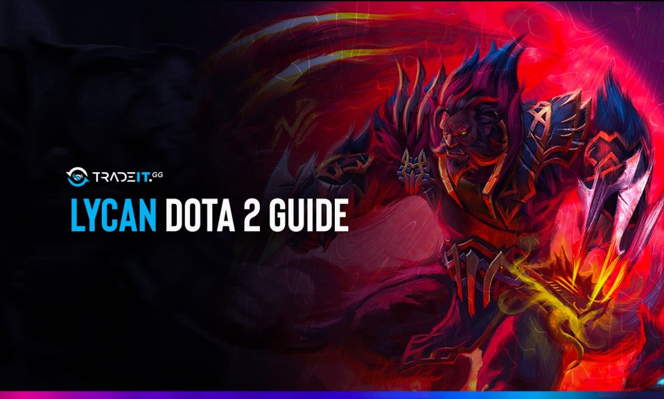 Dota 2 Lycan Guide: Items Build | Game Plan | Abilities