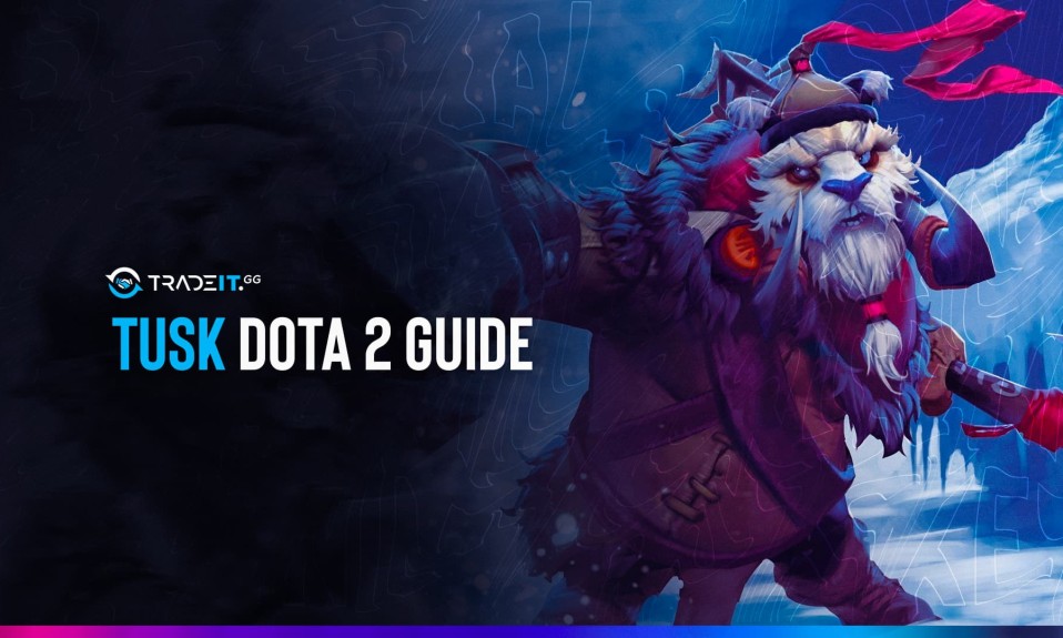 Dota 2 Tusk Guide: Items Build | Game Plan | Abilities