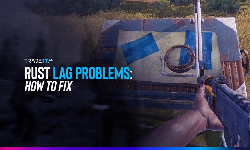 Rust Lag Problems: How to Fix