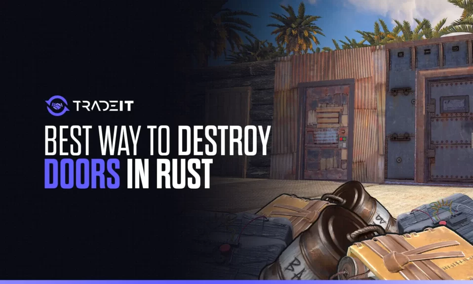 Best Way to Destroy Doors in Rust